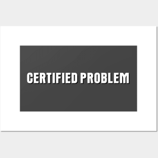 CERTIFIED PROBLEM Posters and Art